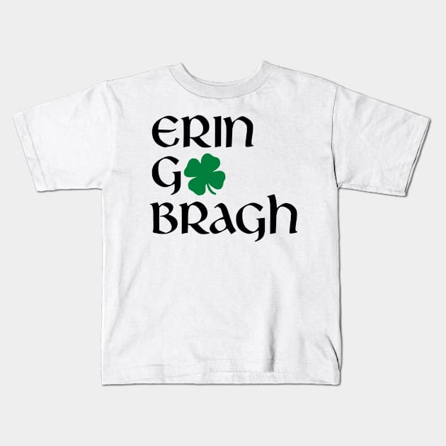 Erin Go Bragh Kids T-Shirt by Stacks